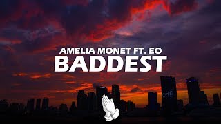 Amelia Monet ft EO  Baddest Lyrics [upl. by Naeloj]