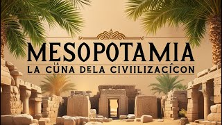 Mesopotamia La Cuna de la Civilización [upl. by Hammond]