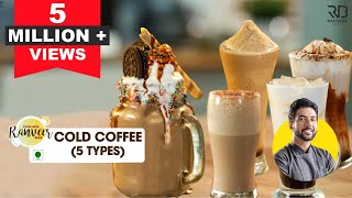 5 Types Cold Coffee  कोल्ड कॉफ़ी घर पर कैफ़े जैसे  Freakshake  Mocha  Iced Coffee  Chef Ranveer [upl. by Bendick]