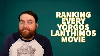 Ranking EVERY YORGOS LANTHIMOS MOVIE [upl. by Pickar553]