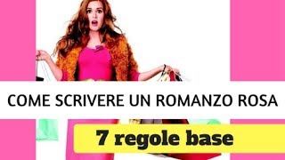 Come Scrivere Un Romanzo Rosa 7 Regole Base [upl. by Nwahsed]