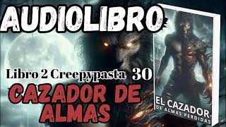 Audiolibro El Cazador de Almas Perdidas Libro 2 Creepy 30 80 El Templo de Retiro [upl. by Meyer]