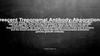 Medical vocabulary What does Fluorescent Treponemal AntibodyAbsorption Test mean [upl. by Euqinna]