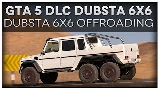 GTA 5 DUBSTA 6X6 OFFROADING quotGTA 5 Hipster Updatequot GTA 5 DLC quotmercedes benz g class 6x6quot [upl. by Lonergan]