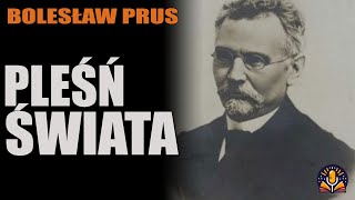 Bolesław Prus  Pleśń świata AUDIOBOOK PL [upl. by Lertsek]