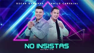 No Insistas  Oscar Gamarra y Camilo Carvajal [upl. by Pudens]