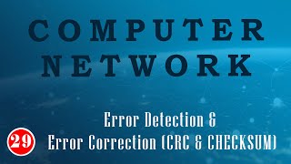 Lec 29Error Detection amp Error Correction CRC amp CHECKSUM [upl. by Corbet]