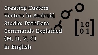 Creating Custom Vectors in Android Studio PathData Commands Explained M H V C in English [upl. by Gwendolin390]