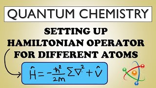 SETTING UP HAMILTONIAN OPERATOR FOR DIFFERETN ATOMS  QUANTUM CHEMISTRY [upl. by Perry]