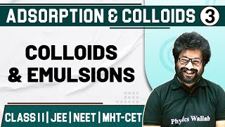 ADSORPTION AND COLLOIDS 03  Colloids amp Emulsions  Chemistry Class11thMHTCETJEENEET [upl. by Fortunio481]