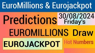 EuroMillions amp Eurojackpot Predictions for 30 August 2024  Hot Numbers [upl. by Grega140]