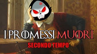 I PROMESSI MUORI  SECONDO TEMPO [upl. by Debbee]