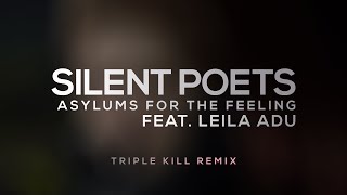 SILENT POETS feat Leila Adu  Asylums for the Feeling Triple Kill Remix [upl. by Micheline]