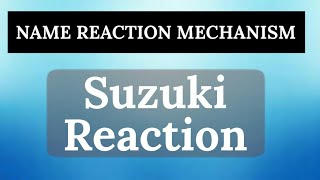 Name Reaction L1  Suzuki Reaction Mechanism  ORGANIC CHEMISTRY [upl. by Gerianne]