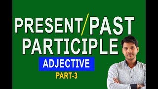 PRESENT PARTICIPLE amp PAST PARTICIPLE PART 3 [upl. by Tigram]