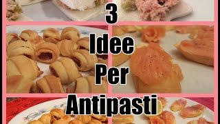 3 Idee Antipasti Facili e Veloci dellultimo minuto ITA [upl. by Rebmat]