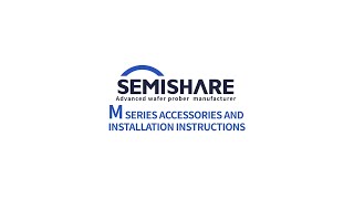 Accessories and Installation Instructions of SEMISHARE M Series Manual Probe Station [upl. by Nosittam]