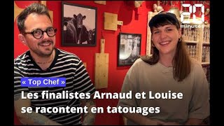 «Top Chef» Les finalistes Louise et Arnaud se racontent en tatouages [upl. by Zaid733]