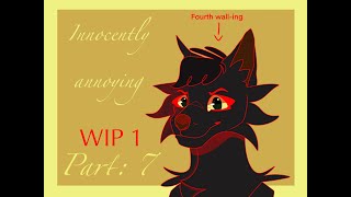 Innocently Annoying  part 7 WIP 1 [upl. by Ardene]