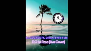 E O Le Rosa LIVE COVER  Lokeni Evile Pule SI ZOUNDS OFFICIAL AUDIO 2023 [upl. by Yenruoc]