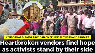 Vendors at Old Goa face ban on selling flowers and candles Heartbroken vendors find hope [upl. by Dde442]