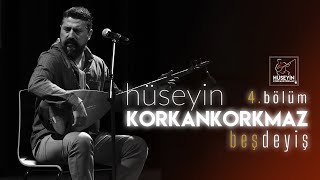 Hüseyin KORKANKORKMAZ  Beş Deyiş 4 Bölüm [upl. by Enajyram]