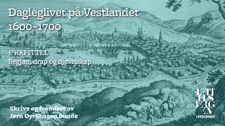 Dagleglivet på Vestlandet 16001700 – Del 1 Begjær drap og djevelskap [upl. by Ynahpit]