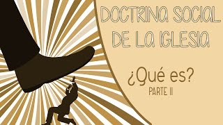 Qué es la Doctrina Social de la Iglesia II [upl. by Asilet]