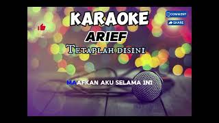 KARAOKE ARIEF  Tetaplah disini Suara cowok [upl. by Remle]