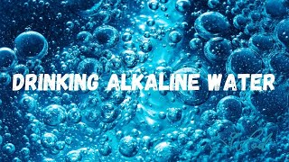 Drinking Alkaline Water [upl. by Elletnahs509]