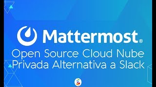 Mattermost Open Source Cloud Nube Privada Alternativa a Slack Openinnova [upl. by Rebak]