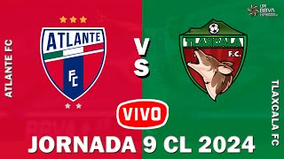 Atlante FC vs Coyotes de Tlaxcala 🔴 EN VIVO 🔴  Jornada 9  CL 2024  Liga Expansión MX [upl. by Senaj719]