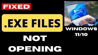 exe Files not opening on Windows 11  10 Fixed [upl. by Wendolyn]