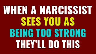 When a narcissist sees you as being too strong this is what theyll do  NPD  Narcissism [upl. by Nawuj660]