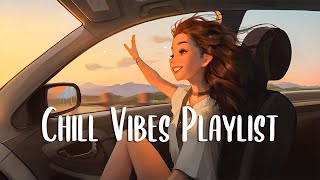 Chill Vibes Playlist 🍂 Chill songs when you want to feel motivated and relaxed  English songs [upl. by Betsey]