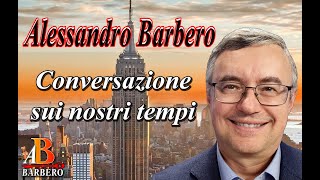 Alessandro Barbero  Conversazione sui nostri giorni [upl. by Albrecht]