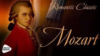 Romantic Classic  Wolfgang Amadeus Mozart [upl. by Alithea]