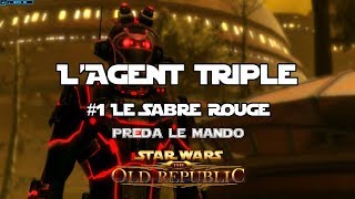 SWTOR  LAgent Triple  Épisode 1  Le Sabre Rouge [upl. by Koran]