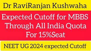 EXPECTED CUTOFF FOR MBBS THROUGH NEETUG 2024 FOR ALL INDIA QUOTA SEAT EXPECTED CUTOFF FOR NEET UG [upl. by Dibru]