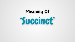 What is the meaning of Succinct [upl. by Ck]