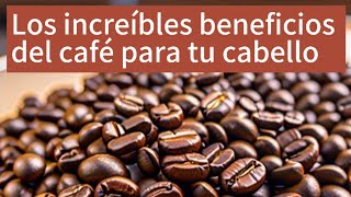 5 Beneficios del CAFE para tu CABELLOcabellolargo cafe [upl. by Manvel984]