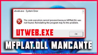 Come risolvere quotFile DLL MANCANTE MFPlatDLL  Errore utwebexe su Windows 10 e 11  TUTORIAL [upl. by Airb]