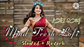 Mind Relax Song Mashup Lofi Bollywood Song Slowed Reverb [upl. by Enelak]