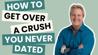 How to Get Over a Crush You Never Dated [upl. by Jesher]