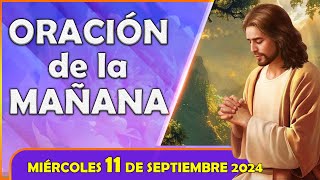 🌅 ORACIÓN de la MAÑANA de hoy Miércoles 11 de Septiembre de 2024  Mi Gratitud Es Para Ti Señor🙏 [upl. by Groot152]