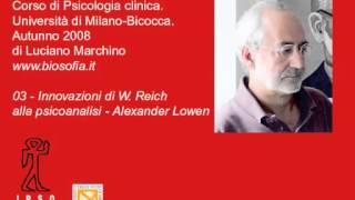 Corso di Psicologia clinica  03 Innovazioni di W Reich alla psicoanalisi  Alexander Lowen [upl. by Lahey898]