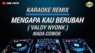 Karaoke Mengapa Kau Berubah Versi Dj Remix Nada Cowok Viral [upl. by Felizio]