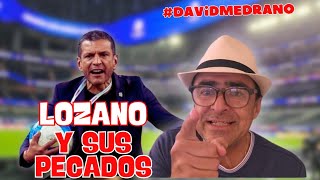 JAIME LOZANO Y SUS DIEZ PECADOS  OPINIÓN DAVID MEDRANO podcast [upl. by Nhguavoj74]