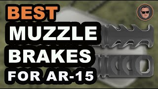 Best Muzzle Brakes For AR15 ✔ Buyer’s Guide The Complete RoundUp  Gunmann [upl. by Dlanigger814]