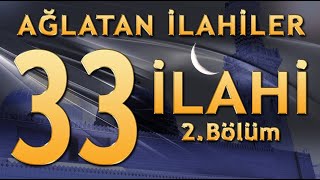 33 İlahi  Ağlatan İlahiler 2Bölüm [upl. by Lettig]